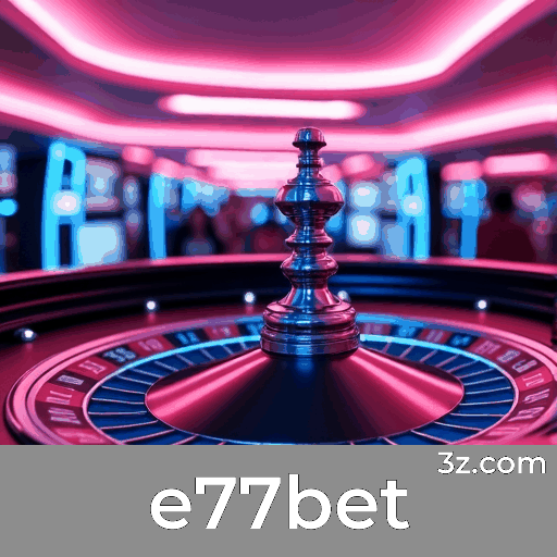 e77bet: O Melhor em Cassino e Apostas